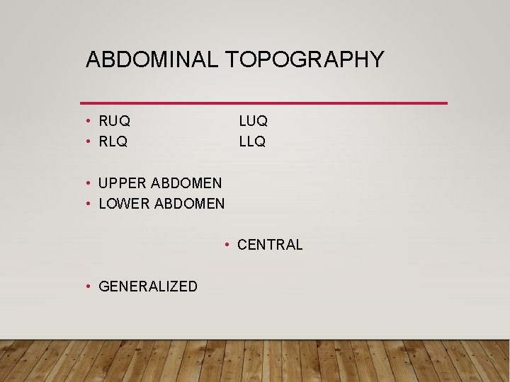 ABDOMINAL TOPOGRAPHY • RUQ • RLQ LUQ LLQ • UPPER ABDOMEN • LOWER ABDOMEN