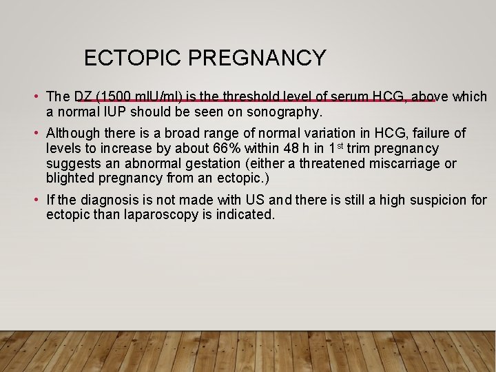ECTOPIC PREGNANCY • The DZ (1500 ml. U/ml) is the threshold level of serum
