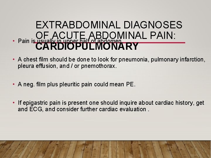  • EXTRABDOMINAL DIAGNOSES OF ACUTE ABDOMINAL PAIN: Pain is usually in upper half