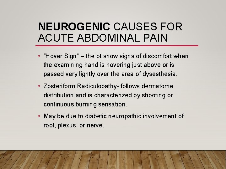 NEUROGENIC CAUSES FOR ACUTE ABDOMINAL PAIN • “Hover Sign” – the pt show signs