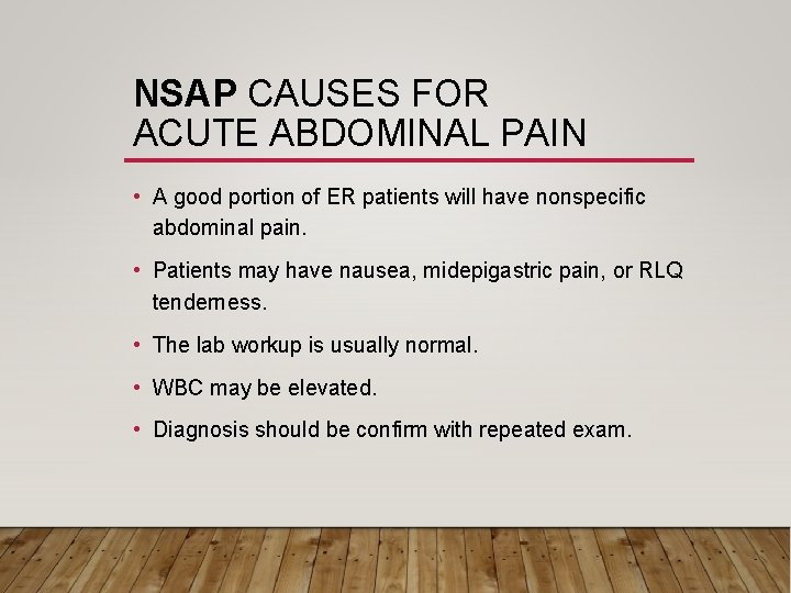 NSAP CAUSES FOR ACUTE ABDOMINAL PAIN • A good portion of ER patients will