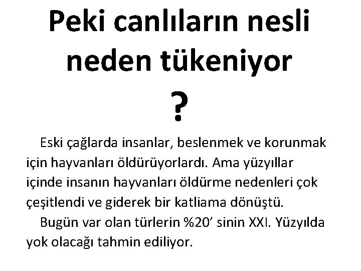 Peki canlıların nesli neden tükeniyor ? Eski çağlarda insanlar, beslenmek ve korunmak için hayvanları