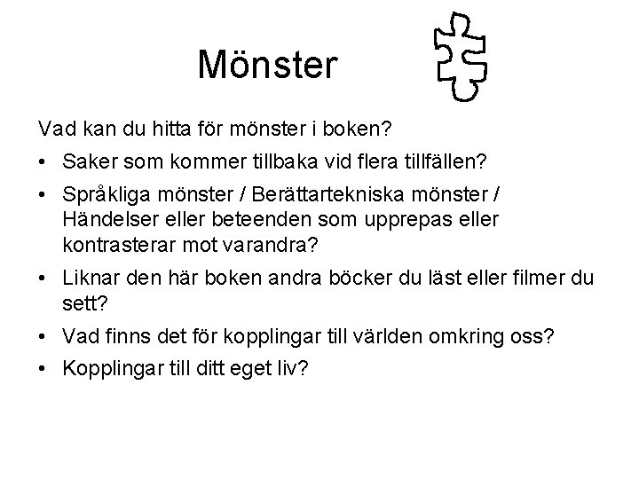 Mönster Vad kan du hitta för mönster i boken? • Saker som kommer tillbaka