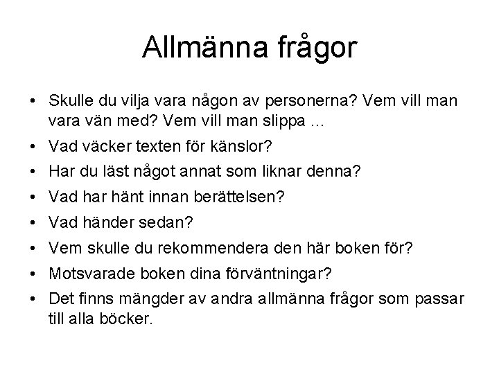 Allmänna frågor • Skulle du vilja vara någon av personerna? Vem vill man vara