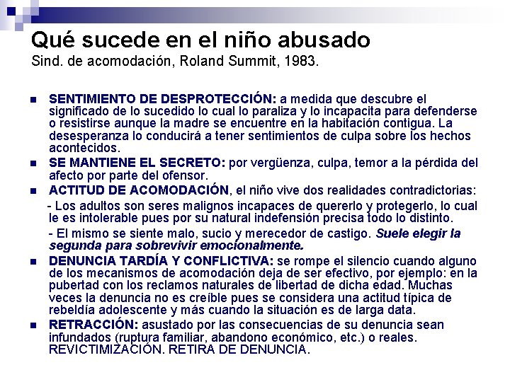 Qué sucede en el niño abusado Sind. de acomodación, Roland Summit, 1983. n n