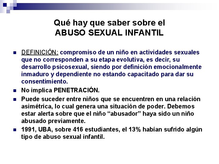 Qué hay que saber sobre el ABUSO SEXUAL INFANTIL n n DEFINICIÓN: compromiso de