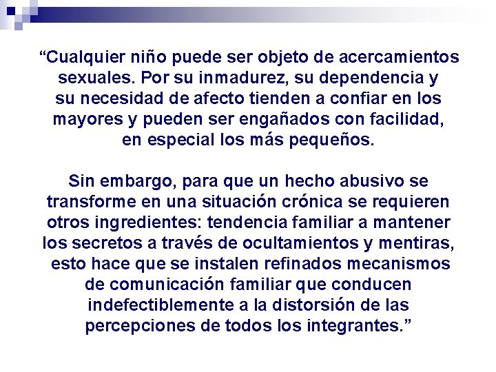 “Cualquier niño puede ser objeto de acercamientos sexuales. Por su inmadurez, su dependencia y