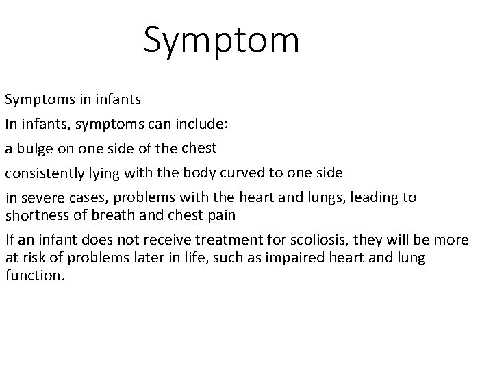 Symptoms in infants In infants, symptoms can include: a bulge on one side of
