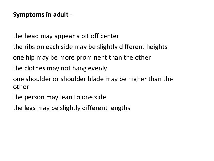 Symptoms in adult the head may appear a bit off center the ribs on