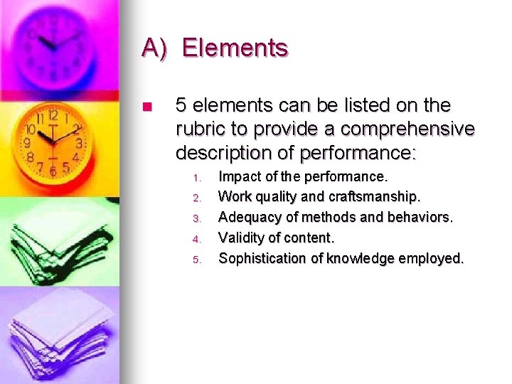 A) Elements n 5 elements can be listed on the rubric to provide a