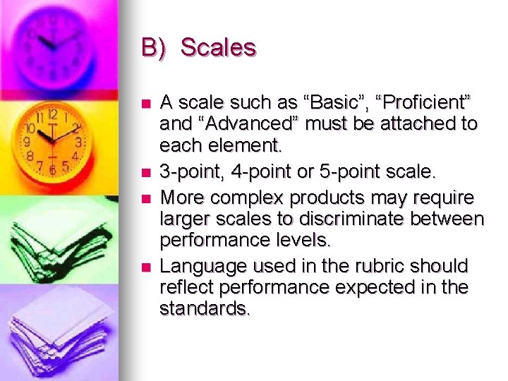 B) Scales n n A scale such as “Basic”, “Proficient” and “Advanced” must be