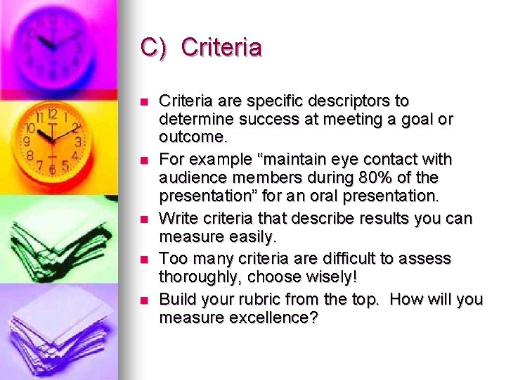 C) Criteria n n n Criteria are specific descriptors to determine success at meeting
