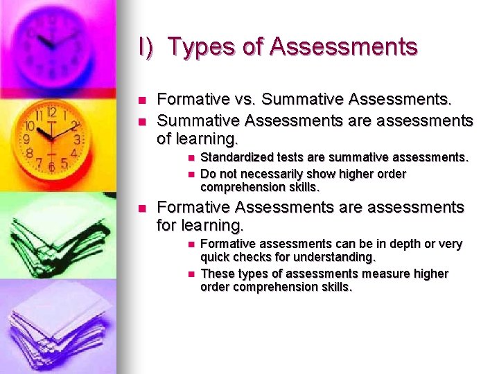 I) Types of Assessments n n Formative vs. Summative Assessments are assessments of learning.