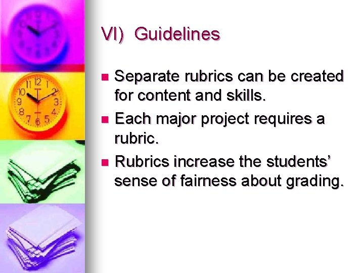 VI) Guidelines Separate rubrics can be created for content and skills. n Each major