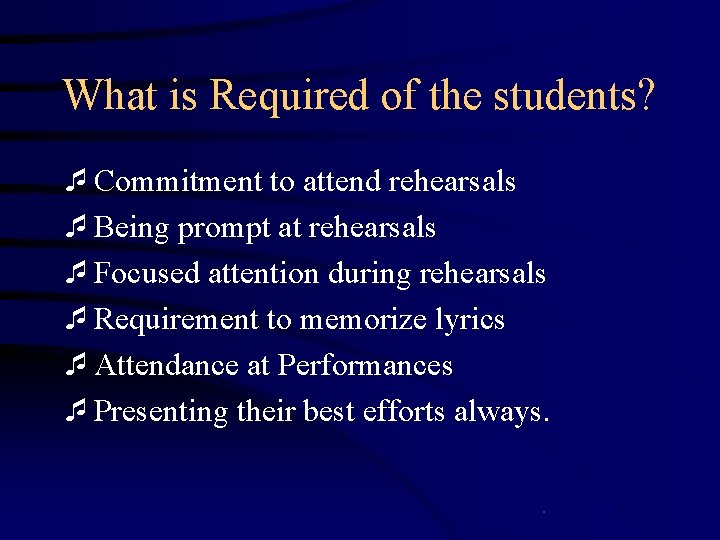 What is Required of the students? ¯Commitment to attend rehearsals ¯Being prompt at rehearsals