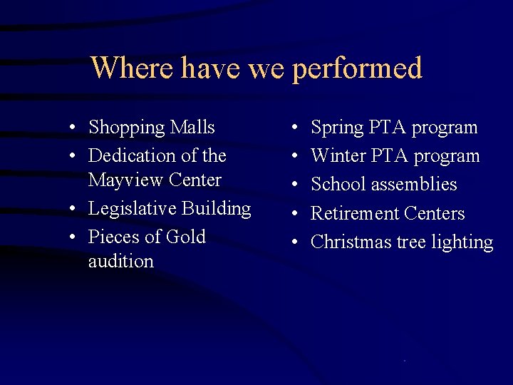 Where have we performed • Shopping Malls • Dedication of the Mayview Center •