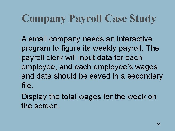 Company Payroll Case Study A small company needs an interactive program to figure its