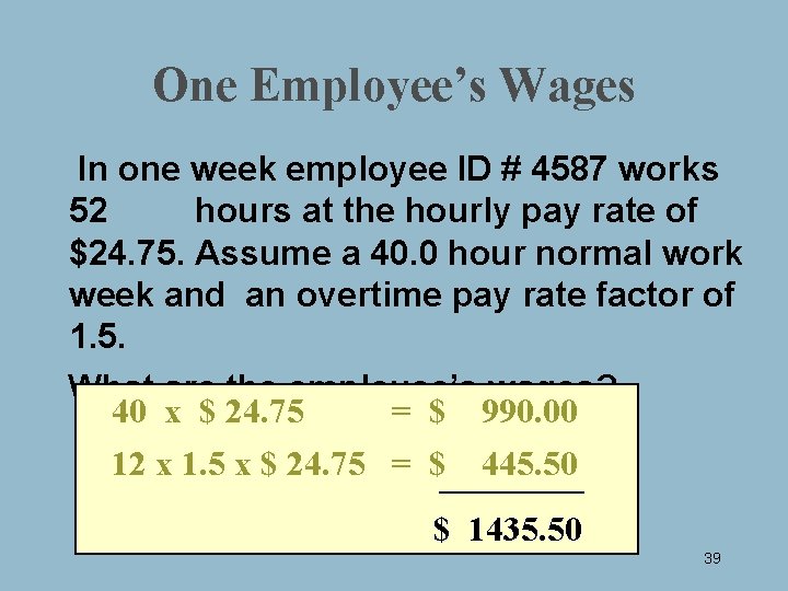 One Employee’s Wages In one week employee ID # 4587 works 52 hours at
