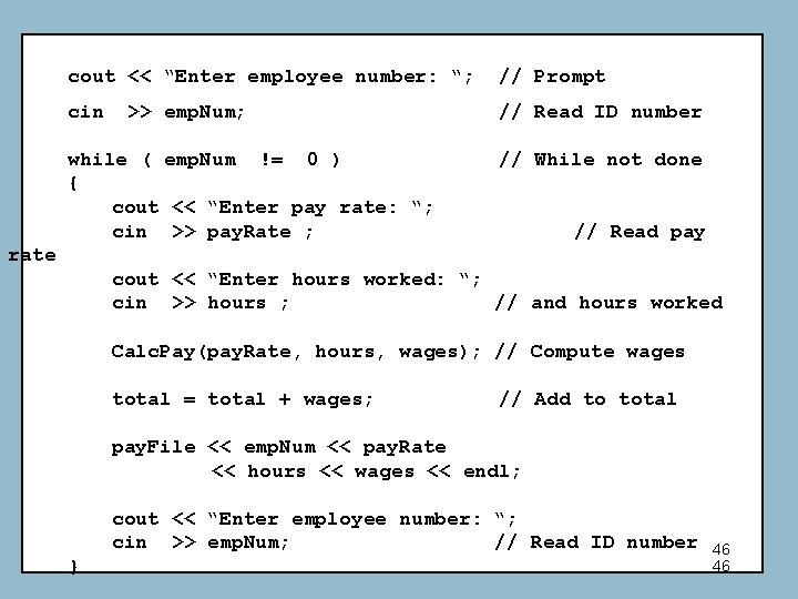 cout << “Enter employee number: “; // Prompt cin // Read ID number >>