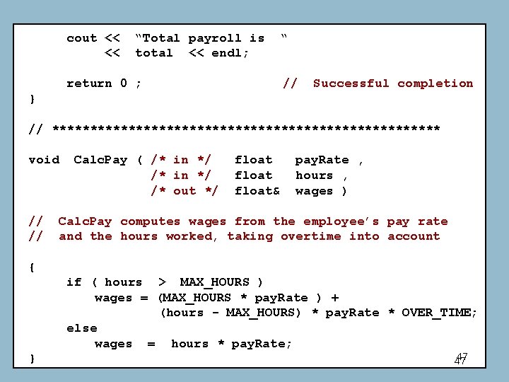 cout << << “Total payroll is total << endl; “ return 0 ; //