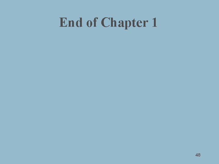 End of Chapter 1 48 