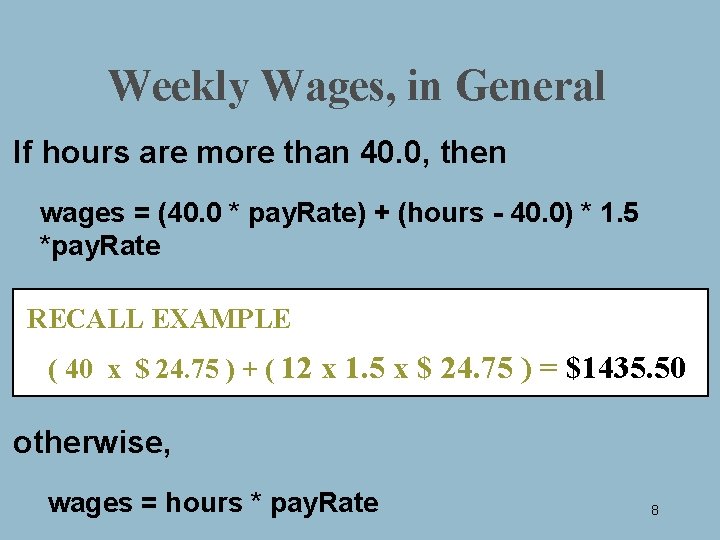 Weekly Wages, in General If hours are more than 40. 0, then wages =
