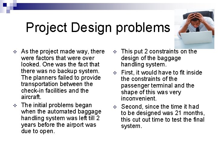 Project Design problems v v As the project made way, there were factors that