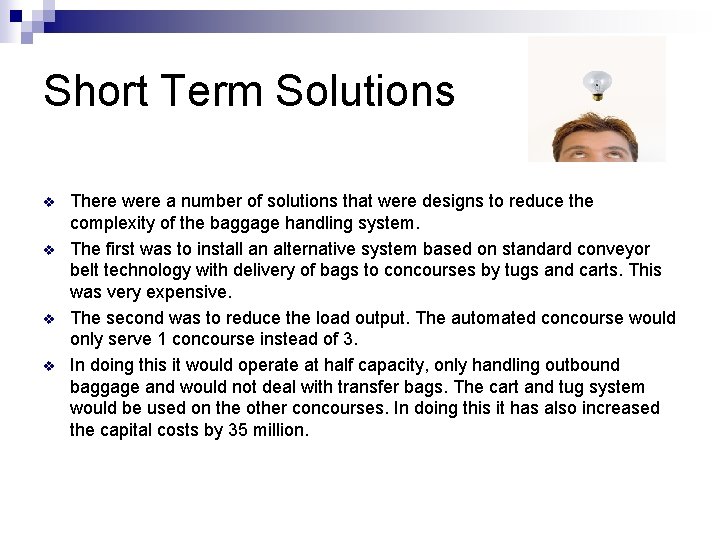 Short Term Solutions v v There were a number of solutions that were designs