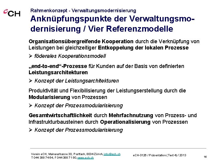 Rahmenkonzept - Verwaltungsmodernisierung Anknüpfungspunkte der Verwaltungsmodernisierung / Vier Referenzmodelle Organisationsübergreifende Kooperation durch die Verknüpfung