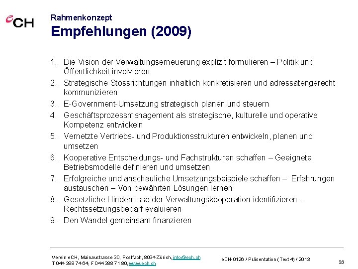 Rahmenkonzept Empfehlungen (2009) 1. Die Vision der Verwaltungserneuerung explizit formulieren – Politik und Öffentlichkeit
