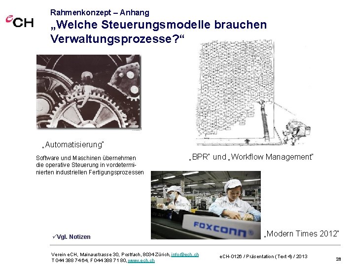 Rahmenkonzept – Anhang „Welche Steuerungsmodelle brauchen Verwaltungsprozesse? “ „Automatisierung“ Software und Maschinen übernehmen die