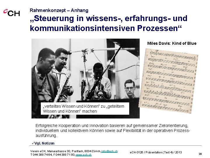 Rahmenkonzept – Anhang „Steuerung in wissens-, erfahrungs- und kommunikationsintensiven Prozessen“ Miles Davis: Kind of