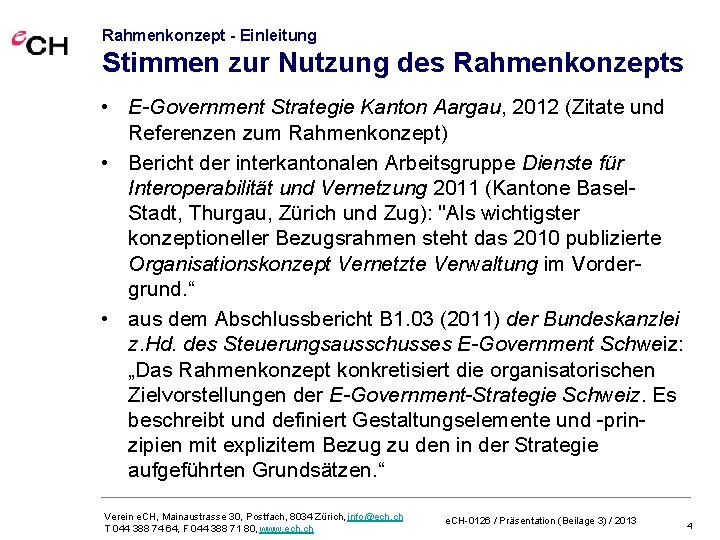 Rahmenkonzept - Einleitung Stimmen zur Nutzung des Rahmenkonzepts • E-Government Strategie Kanton Aargau, 2012
