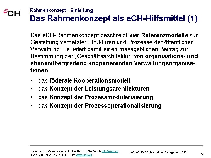 Rahmenkonzept - Einleitung Das Rahmenkonzept als e. CH-Hilfsmittel (1) Das e. CH-Rahmenkonzept beschreibt vier