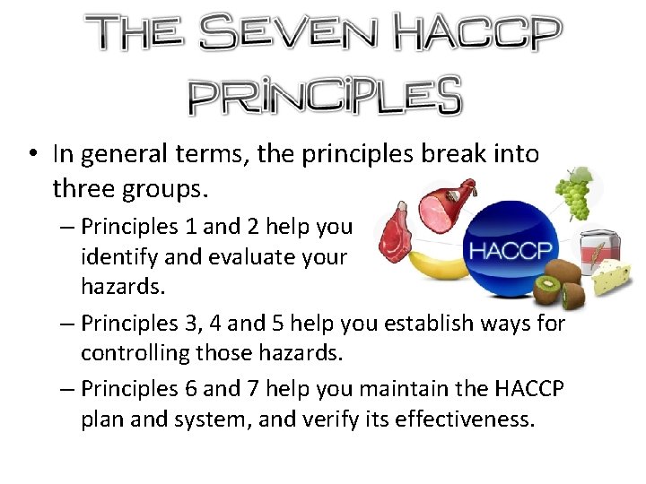  • In general terms, the principles break into three groups. – Principles 1