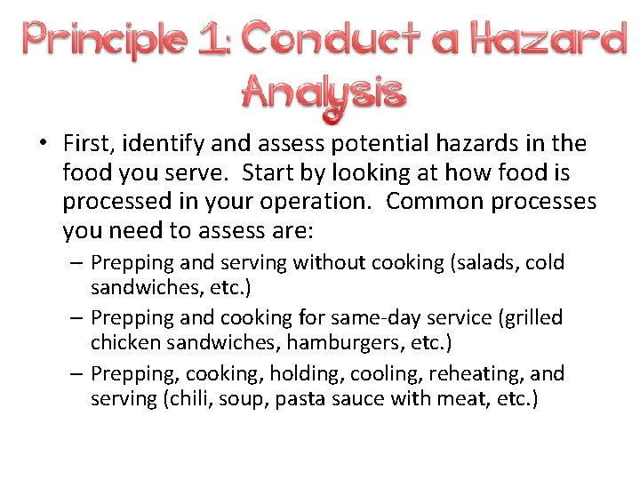  • First, identify and assess potential hazards in the food you serve. Start