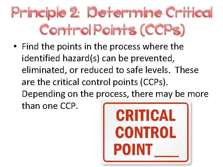  • Find the points in the process where the identified hazard(s) can be