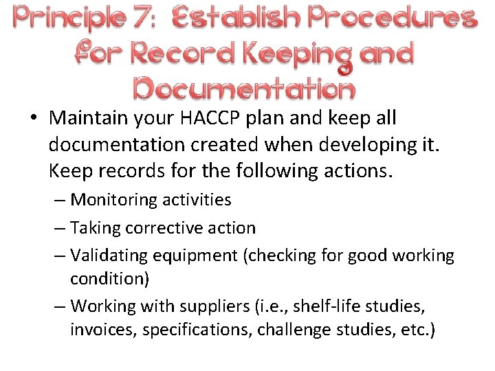  • Maintain your HACCP plan and keep all documentation created when developing it.