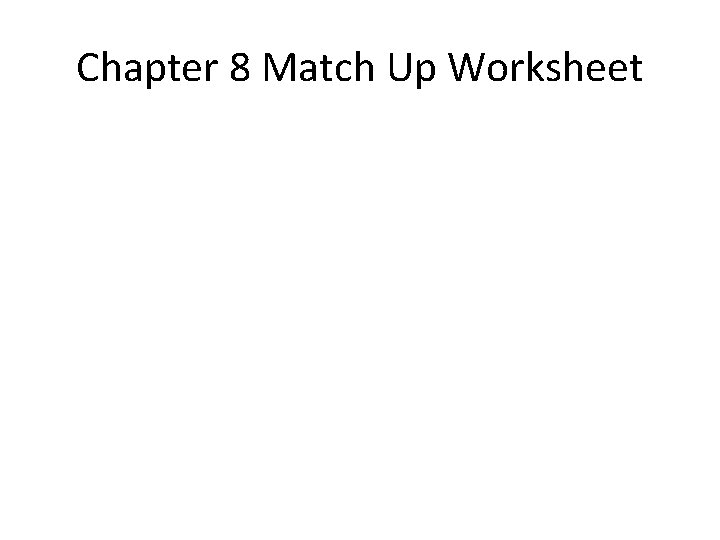 Chapter 8 Match Up Worksheet 