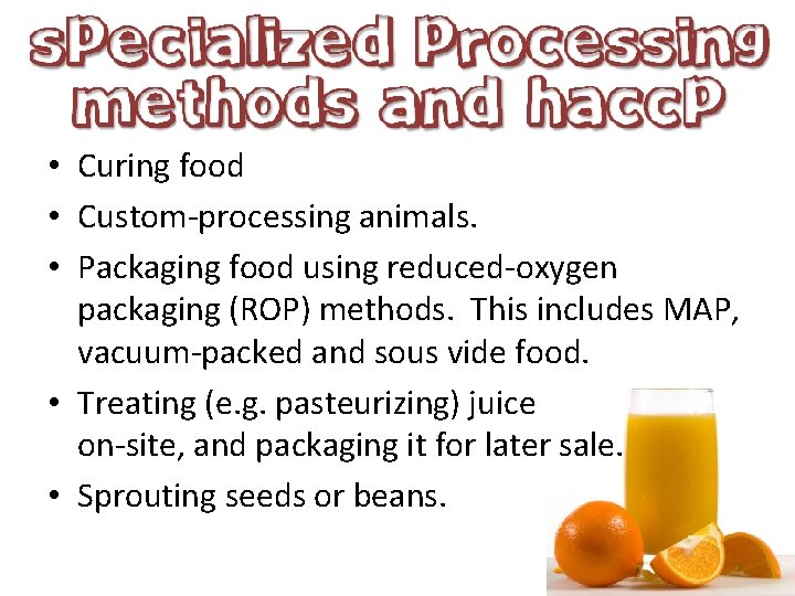  • Curing food • Custom-processing animals. • Packaging food using reduced-oxygen packaging (ROP)