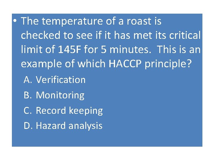  • The temperature of a roast is checked to see if it has