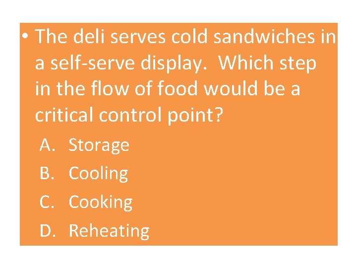  • The deli serves cold sandwiches in a self-serve display. Which step in