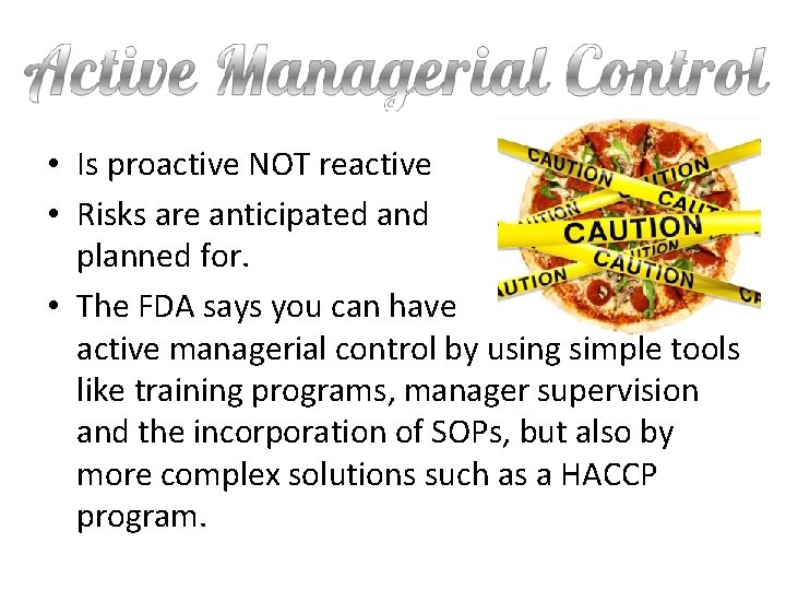  • Is proactive NOT reactive • Risks are anticipated and planned for. •