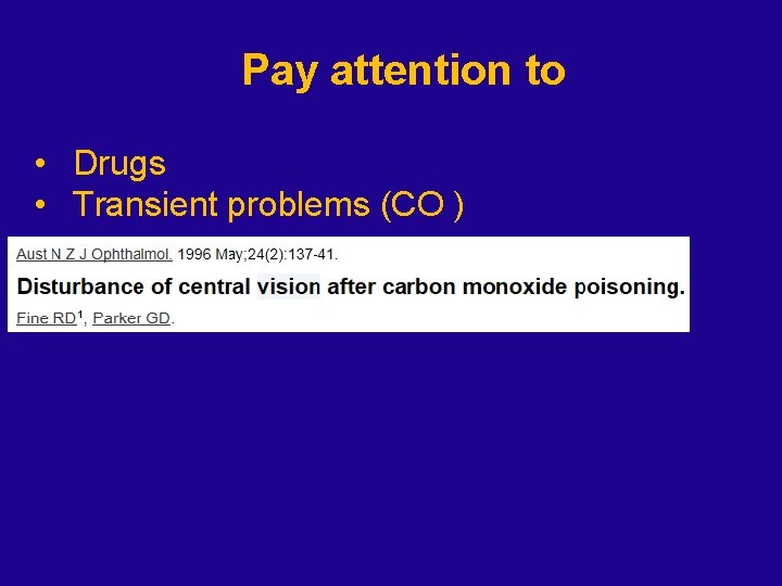 Pay attention to • Drugs • Transient problems (CO ) 