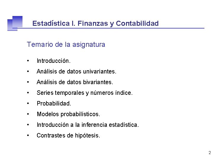 Estadística I. Finanzas y Contabilidad Temario de la asignatura • Introducción. • Análisis de