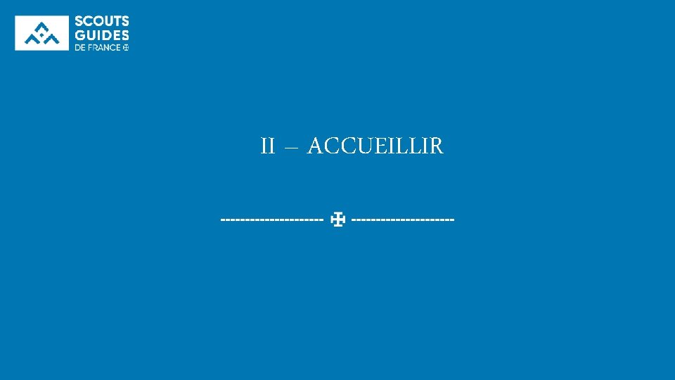 II – ACCUEILLIR 