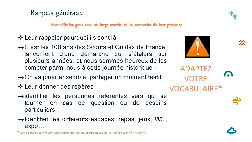 Rappels généraux Accueillir les gens avec un large sourire et les remercier de leur