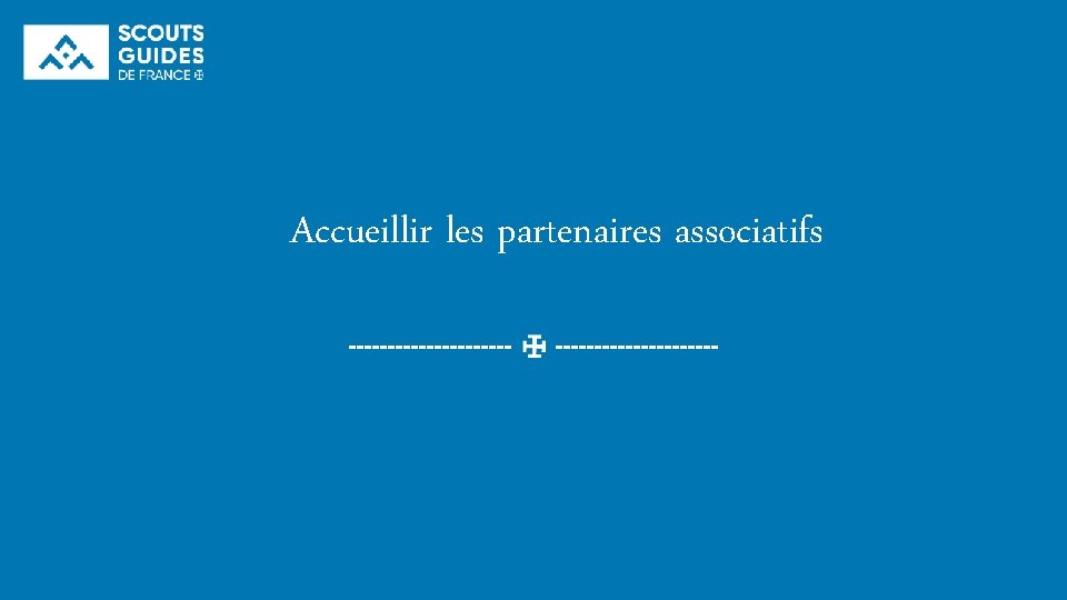 Accueillir les partenaires associatifs 