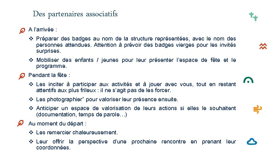 Des partenaires associatifs A l’arrivée : v Préparer des badges au nom de la