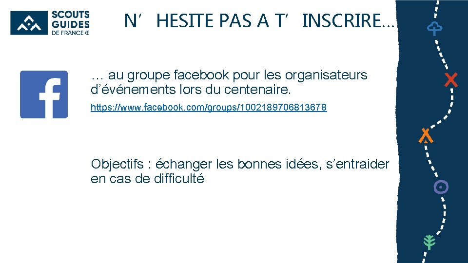 N’HESITE PAS A T’INSCRIRE… … au groupe facebook pour les organisateurs d’événements lors du